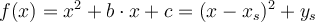 f(x)=x^2+b\cdot x+c=(x-x_s)^2+y_s