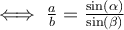 \iff\frac{a}{b} = \frac{\sin(\alpha)}{\sin(\beta)}