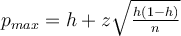p_{max} = h + z\sqrt{\frac{h(1-h)}{n}}